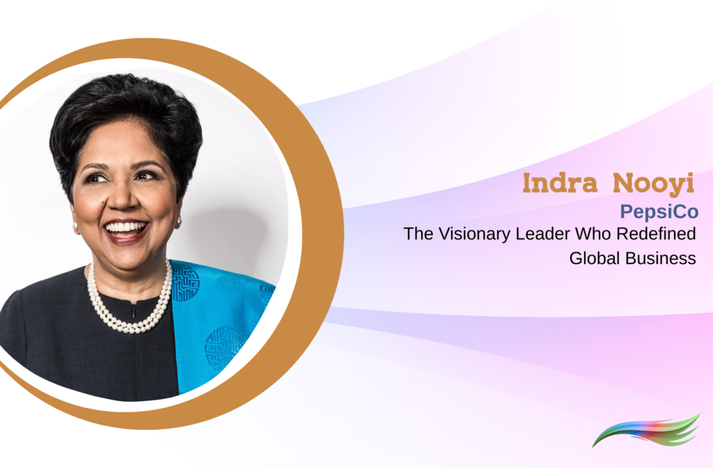 Indra Nooyi The Visionary Leader Who Redefined Global Business