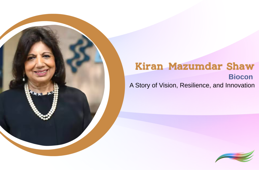 Kiran Mazumdar-Shaw and Biocon A Story of Vision, Resilience, and Innovation