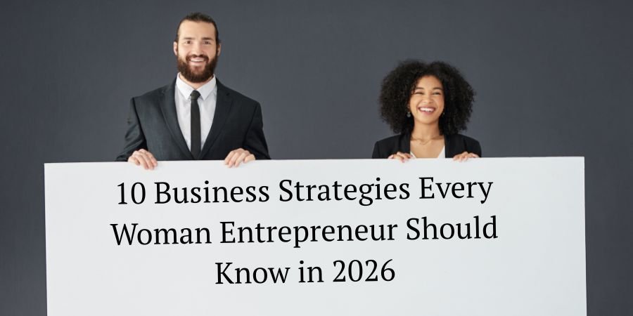 10 Business Strategies Every Woman Entrepreneur Should Know in 2026